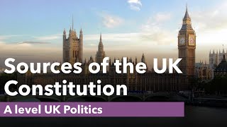 Sources of the UK Constitution  A level Politics [upl. by Amlev889]