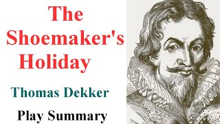 The Shoemakers Holiday  play by Thomas Dekker  Brief Summary [upl. by Enilesoj]