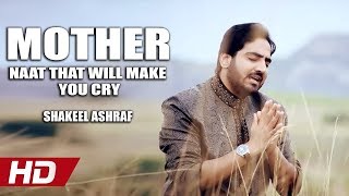 MOTHER NAAT THAT WILL MAKE YOU CRY  NI KITHEY TUR GAI EN MAAYEN  SHAKEEL ASHRAF  HITECH ISLAMIC [upl. by Eecyaj]