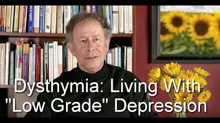 Dysthymia—Living with quotLow Gradequot Depression [upl. by Bentley56]