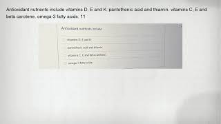 Antioxidant nutrients include vitamins D E and K pantothenic acid and thiamin vitamins C E and b [upl. by Yelrihs]