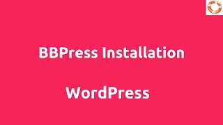 BBPress Installation Tutorial [upl. by Otrebireh]