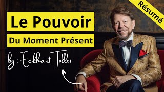 Le pouvoir du moment présent Resumé  Eckhart Tolle [upl. by Seravaj]