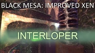 Black Mesa Improved Xen  INTERLOPER Part 2 NEW UPDATE V041 [upl. by Curson]