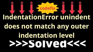 quotPython IndentationError Troubleshooting Unmatched Indentation Levelsquot [upl. by Arvad]