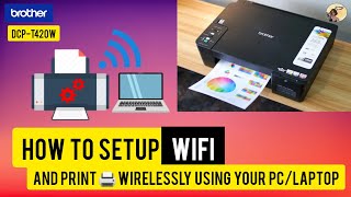 How to Setup WiFi and print wirelessly using your PCLaptop Brother DCPT420W [upl. by Mariandi]