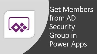 Get Users or Members from AD Security Groups in Power Apps [upl. by Aihseket]