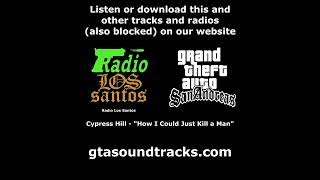 GTA San Andreas  Radio Los Santos  Cypress Hill  quotHow I Could Just Kill a Manquot [upl. by Aihsenak]