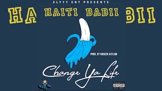 Haiti Babii  Change Ya Life p Unseen Asylum [upl. by Davina]