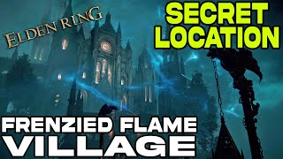 Elden Ring  Frenzied Flame Village Secret Location  Guide [upl. by Aenad713]