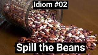 Idiom 02  Spill the Beans  Meaning Origin Examples [upl. by Siladnerb]