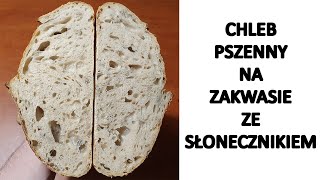 Jak zrobić CHLEB PSZENNY na ZAKWASIE ze słonecznikiem [upl. by Lananna]