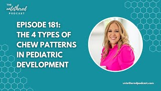 Episode 181 The 4 Types of Chew Patterns In Pediatric Development [upl. by Boorer]