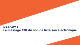 DESADV  le message EDI du bon de livraison électronique [upl. by Hannah]