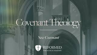 Covenant Theology  New Covenant [upl. by Olegnad]