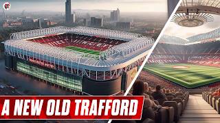 Manchester Uniteds New Stadium Old Trafford ReImagined  Designs amp Concepts [upl. by Melesa]