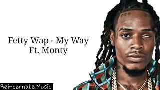 My Way  Fetty Wap Ft Monty Lyric Video [upl. by Ramuk]