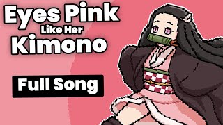 Eyes Pink Like Her Kimono FULL SONG  Nezuko amp Tanjiro Kamado  Demon Slayer [upl. by Leyameg]