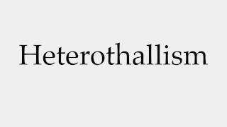 How to Pronounce Heterothallism [upl. by Pricilla]