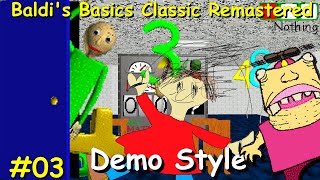 Baldis Basics Classic Remastered 03 Demo Style [upl. by Saffian]