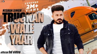 Truckan Wale Yaar Full Video  Nishan Singh  Robba Deol  Latest Punjabi Songs 2020  S7 Records [upl. by Kasper344]