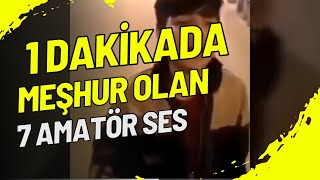 1 dakikada meshur olan 7 amatör ses [upl. by Okim792]