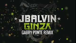 J Balvin  Ginza Gabry Ponte Rmx [upl. by Lefton418]