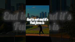 End is not end its full form is treandingshort motivation inspirationalquot shortviral [upl. by Cherida260]