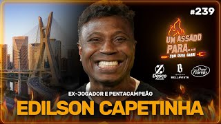 UM ASSADO PARA EDILSON CAPETINHA  239 [upl. by Sato]