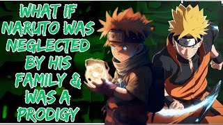 What If Naruto Was Neglected by His Family amp Became a Prodigy [upl. by Laroy]