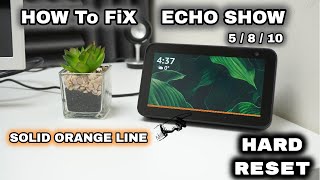 NO ONE is talking about How to Fix an ECHO SHOW 5  8  10 With a Solid Orange Line  Hard [upl. by Eisinger]