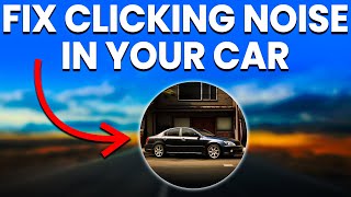 Clicking Noise In Your Car Causes And How To Fix [upl. by Anibur]