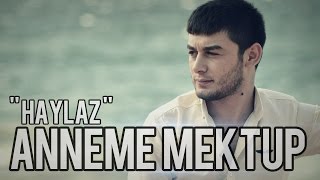 Haylaz  Anneme Mektup [upl. by Lekar]