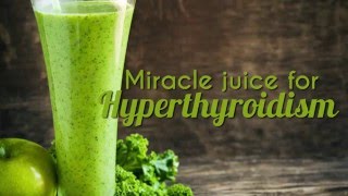 Miracle juice for Hyperthyroidism [upl. by Etram23]