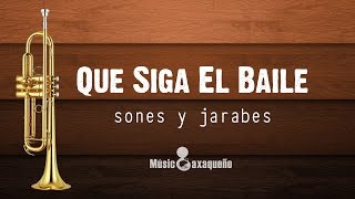 Que Siga El Baile  Sones y Jarabes  MÚSICOAXAQUEÑO [upl. by Akinat]