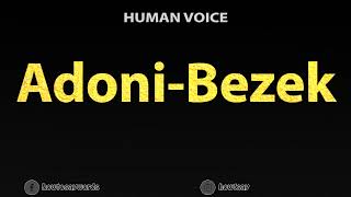 How To Pronounce Adoni Bezek [upl. by Donnenfeld]