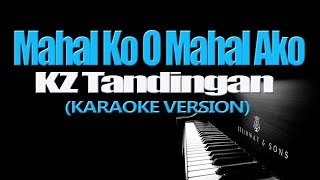 MAHAL KO O MAHAL AKO  KZ Tandingan KARAOKE VERSION [upl. by Lynea]