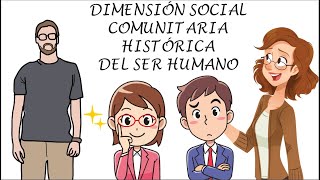 Dimensión Social Comunitaria e Histórica del Ser Humano [upl. by Yetti887]