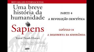 SAPIENS  UMA BREVE HISTÓRIA DA HUMANIDADE  CAP 14 A DESCOBERTA DA IGNORÂNCIA AUDIOBOOK [upl. by Ilaw376]