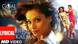 Ishq Ka Kalma Lyrical  Dhan Dhana Dhan Goal  John Abraham Bipasha Basu  Neeraj Shridhar [upl. by Mamoun310]