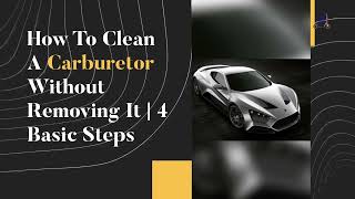 How To Clean A Carburetor Without Removing It  4 Basic Steps [upl. by Astor193]