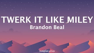 Twerk It Like Miley  Brandon Beal FtChristopher Lyrics [upl. by Atiuqam376]