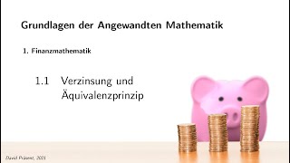 11  Finanzmathematik Verzinsung und Äquivalenzprinzip [upl. by Elbam]