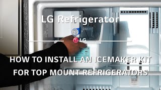 LG Refrigerator How to Install an Icemaker Kit for Top Mount Refrigerators [upl. by Boyer]