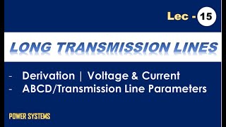 Long Transmission Lines  Voltage amp Current  ABCD Parameters Derivation [upl. by Wong]