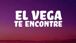 El Vega  Te Encontre  Letra [upl. by Benil]