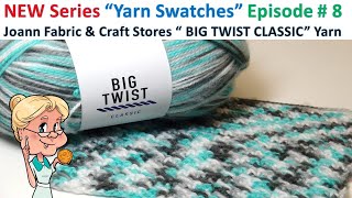 NEW SERIES quotYarn Swatchesquot Today it is all about BIG TWIST Classic from JOANN Fabric amp Craft Stores [upl. by Grindlay]