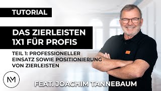 Teil 1 Das Zierleisten Tutorial mit Joachim Tannebaum  Professioneller Einsatz von Zierleisten [upl. by Adnanref]