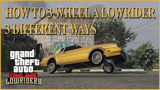 Gta5 Online HOW TO 3 WHEEL LOWRIDER THREE DIFFRENT WAYS Tutorial Criminal Enterprises [upl. by Nylauqcaj176]