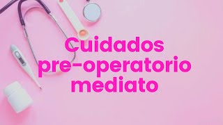 CUIDADOS PREOPERATORIO MEDIATO👩‍⚕️💉 preoperatorio enfermeria procedimientos [upl. by Grew]